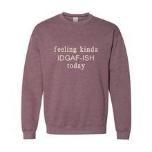 Feeling Kinda IDGAF-ish Today sweatshirt — Heather Maroon