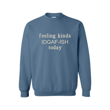 Feeling Kinda IDGAF-ish Today sweatshirt — Indigo Blue