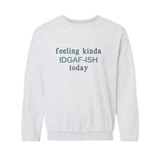 Feeling Kinda IDGAF-ish Today sweatshirt — Ash Grey