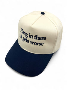 Hang In There, It Gets Worse Snapback Trucker Hat