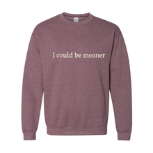 I Could Be Meaner sweatshirt — Heather Maroon
