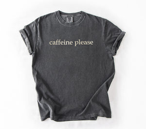 Caffeine Please Embroidered T-Shirt