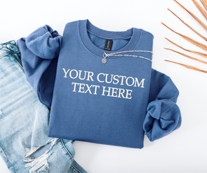 Embroidered Custom Text Here Sweatshirt