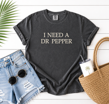 I Need A Dr. Pepper Embroidered Tee
