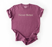 Never Better Embroidered T-Shirt