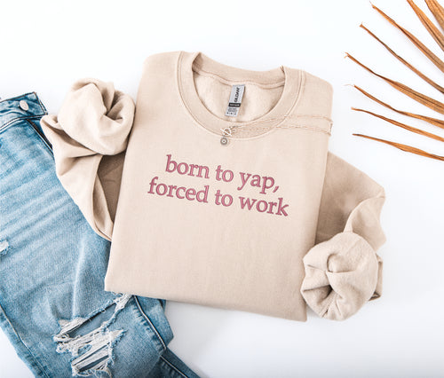 born to yap, forced to work
