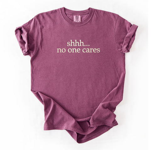 Shhh... No One Cares Embroidered T-shirt