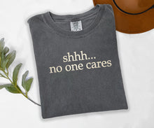 Shhh... No One Cares Embroidered T-shirt